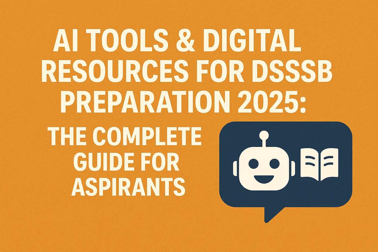 AI Tools & Digital Resources for DSSSB Preparation 2025: The Complete Guide for Aspirants
