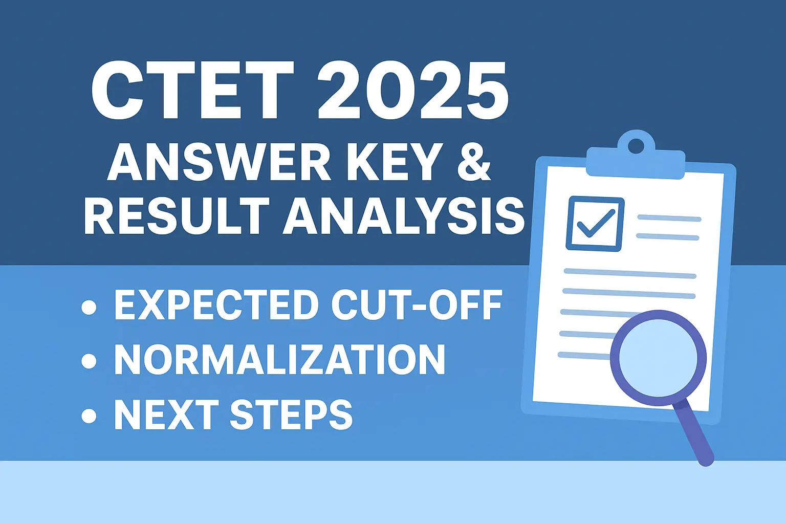 CTET 2025 Answer Key & Result Analysis – Expected Cut-off, Normalization & Next Steps	
