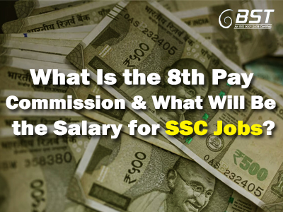 What Is the 8th Pay Commission & What Will Be the Salary for SSC Jobs?