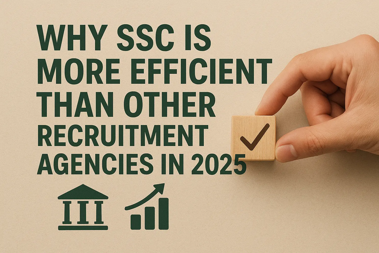 Why SSC Is More Efficient Than Other Recruitment Agencies in 2025