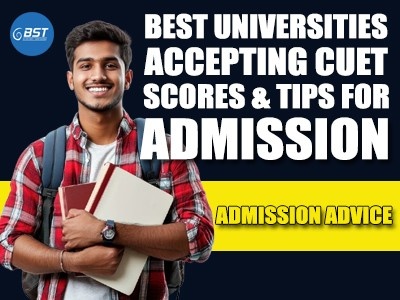 Best Universities Accepting CUET Scores and Tips for Admission – Admission Advice